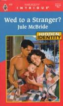 Cover of: Wed to a Stranger? by Jule McBride