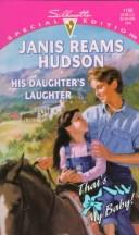 Cover of: His Daughter'S Laughter (That'S My Baby!) by Janis Reams Hudson