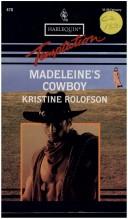 Cover of: Madeleine's Cowboy by Kristine Rolofson
