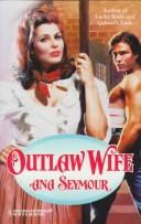 Cover of: Outlaw Wife (Harlequin Historicals, No 377)