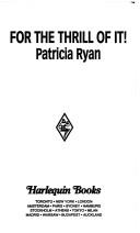 For the Thrill of It! by Patricia Ryan