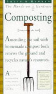 Cover of: Smith & Hawken: Hands On Gardener: Composting (Smith & Hawken the Hands-on Gardener)