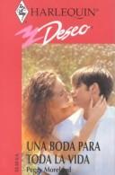 Cover of: Una Boda Para Toda La Vida (A Wedding Forever) (Deseo) by Peggy Moreland