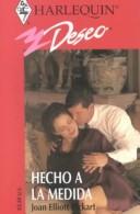 Cover of: Hecho A La Medida (Made To Measure) (Deseo, 263) | Joan Elliott Pickart