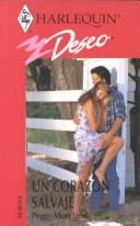 Cover of: Un Corazon Salvaje (A Wild Heart) (Harlequin Y Deseo, 266) by Peggy Moreland