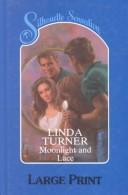 Cover of: Moonlight and Lace (Silhouette Sensation Large Print) by Linda Turner