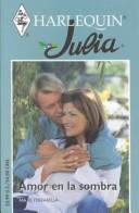 Cover of: Amor En La Sombra  (Love In The Shadow) (Julia, 81)