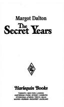 Cover of: The Secret Years  by Margot Dalton
