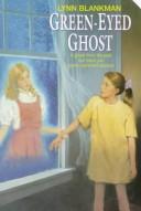 Cover of: Green-Eyed Ghost by Lynn Blankman