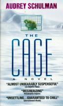 Cover of: The Cage by Audrey Schulman, Audrey Schulman