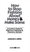 Cover of: How to Stop Fighting About Money and Make Some: A Couple's Guide to Personal Harmony & Financial Success