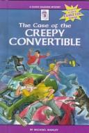 Cover of: The Case of the Creepy Convertible (Manley, Michael, Clooz Calahan Mystery, Case #3.)