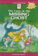 Cover of: The Case of the Missing Ghost (Manley, Michael, Clooz Calahan Mystery, Case #1.) by Michael Manley