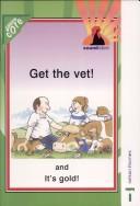 Cover of: Get the vet: and, It's gold!