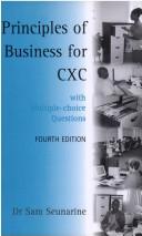 Cover of: Principles of Business for Cxc by Sam Seunarine