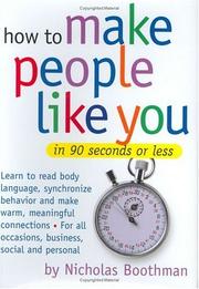 Cover of: How to Make People Like You in 90 Seconds or Less by Nicholas Boothman