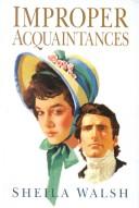 Cover of: Improper Acquaintances by Sheila F Walsh