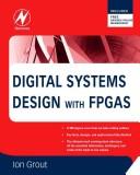 Digital Systems Design with FPGAs and CPLDs by Ian Grout