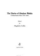 Cover of: diaries of Absalom Watkin: a Manchester man, 1787-1861