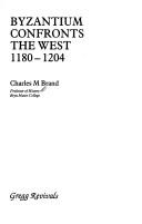 Cover of: Byzantium Confronts the West, 1180-1204 (Modern Revivals in History) by Charles M. Brand