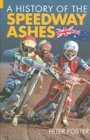 Cover of: A History of the Speedway Ashes (100 Greats S.)