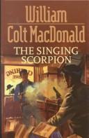 Cover of: The Singing Scorpion by William Colt MacDonald