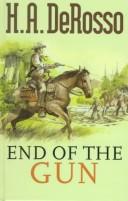 Cover of: End of the Gun | H. A. Derosso