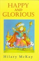 Cover of: Happy and Glorious