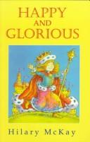 Cover of: Happy and Glorious by Hilary McKay