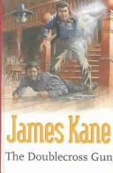 Cover of: The Doublecross Gun by James Kane, James Kane