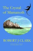 Cover of: The Crystal of Mamanoth by Rob Clark