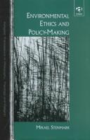Cover of: Environmental Ethics and Policy Making (Ashgate Translations in Philosophy, Theology and Religion)