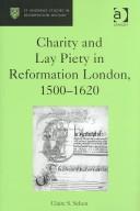 Charity and Lay Piety in Reformation London, 1500-1620 (St. Andrew's Studies in Reformation History) by Claire S. Schen