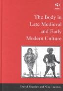 Cover of: The Body in Late Medieval and Early Modern Culture