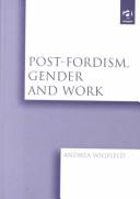 Cover of: Post-Fordism, Gender and Work