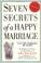 Cover of: Seven Secrets of a Happy Marriage