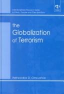 The globalization of terrorism by Ihekwoaga Onwudiwe, University of Maryland, USA Ihekwoaba D. Onwudiwe