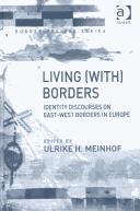 Cover of: Living (With) Borders: Identity Discourses on East-West Borders in Europe (Border Regions Series) | Ulrike Hanna Meinhof