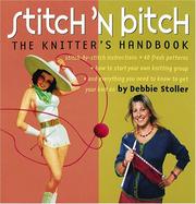 Cover of: Stitch 'N Bitch: The Knitter's Handbook