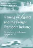 Cover of: Training in Logistics and the Freight Transport Industry: The Experience of the European Project Adapt-Fit (Transport and Mobility)