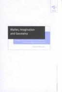 Cover of: Matter, Imagination and Geometry-Ontology, natural philosophy and mathematics in Plotinus, Proclus and Descartes (Ashgate New Critical Thinking in Philosophy)