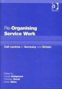 Cover of: Re-Organising Service Work: Call Centres in Germany and Britain