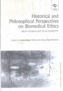 Cover of: Historical and Philosophical Perspectives on Biomedical Ethics: From Paternalism to Autonomy? (Ashgate Studies in Applied Ethics)