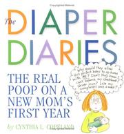 Cover of: The Diaper Diaries: The Real Poop on a New Mom's First Year