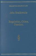 Cover of: Regulation, Crime, Freedom (Collected Essays in Law) by John Braithwaite