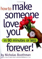 Cover of: How to Make Someone Love You Forever! In 90 Minutes or Less