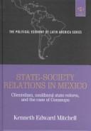 Cover of: State-Society Relations in Mexico | Kenneth Edward Mitchell