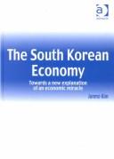 Cover of: The South Korean Economy: Towards a New Explanation of an Economic Miracle