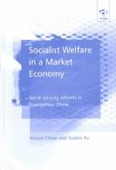 Cover of: Socialist Welfare in a Market Economy: Social Security Reforms in Guangzhou, China