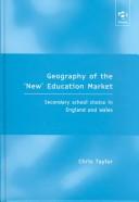 Cover of: Geography of the New Education Market: Secondary School Choice in England and Wales